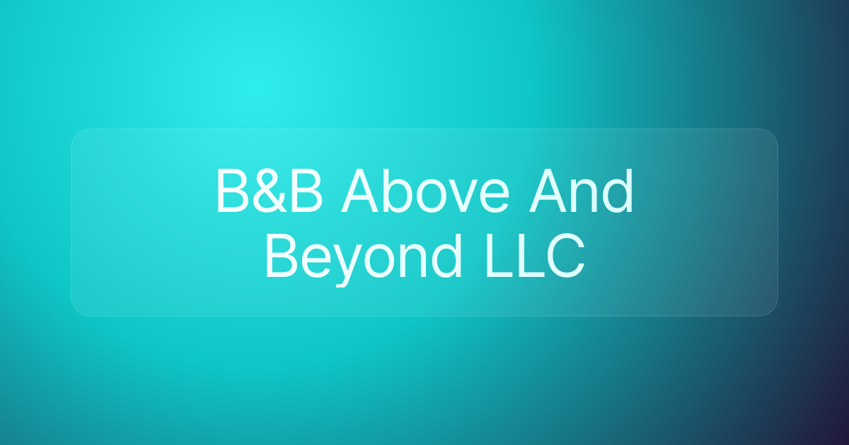 B&B Above And Beyond LLC