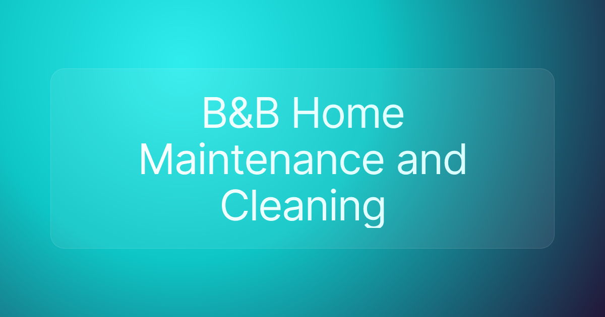 B&B Home Maintenance and Cleaning