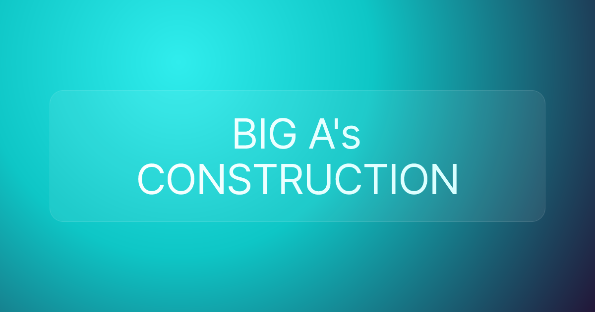 BIG A's CONSTRUCTION