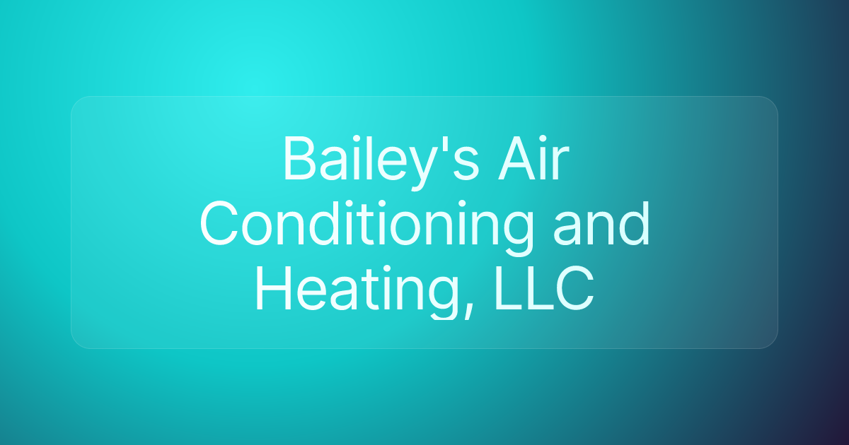Bailey's Air Conditioning and Heating, LLC