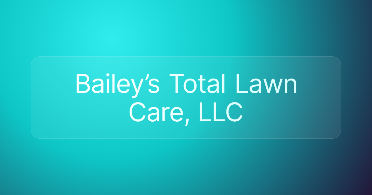 Bailey’s Total Lawn Care, LLC
