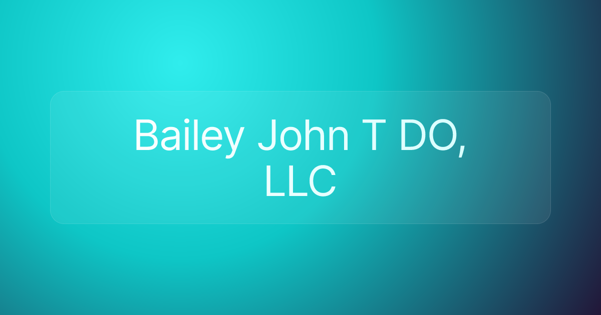 Bailey John T DO, LLC