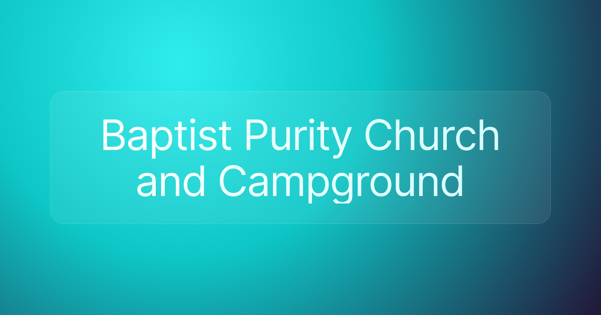 Baptist Purity Church and Campground