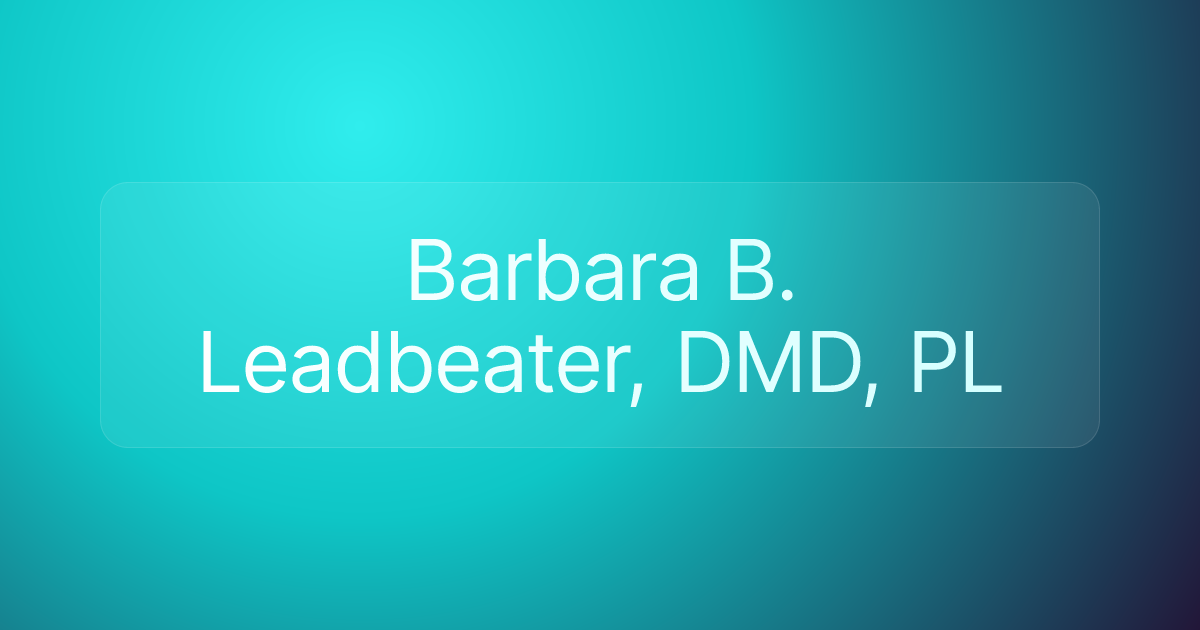 Barbara B. Leadbeater, DMD, PL