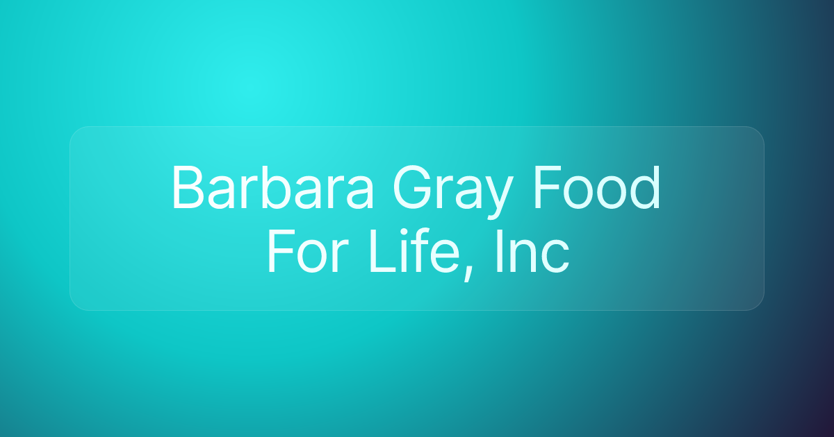 Barbara Gray Food For Life, Inc