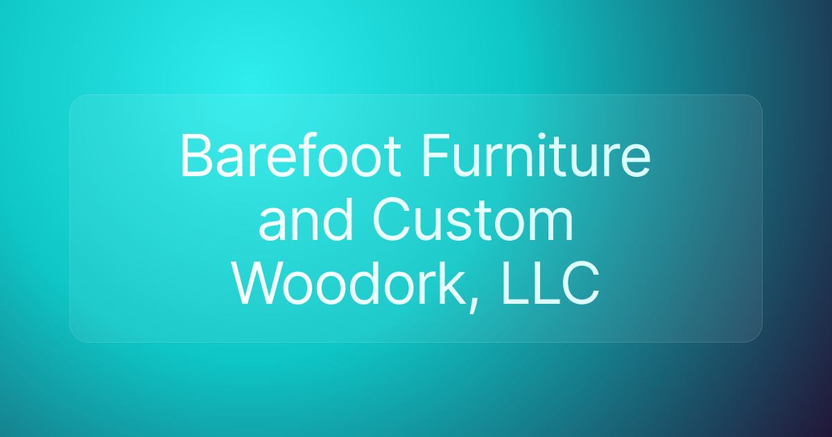 Barefoot Furniture and Custom Woodork, LLC