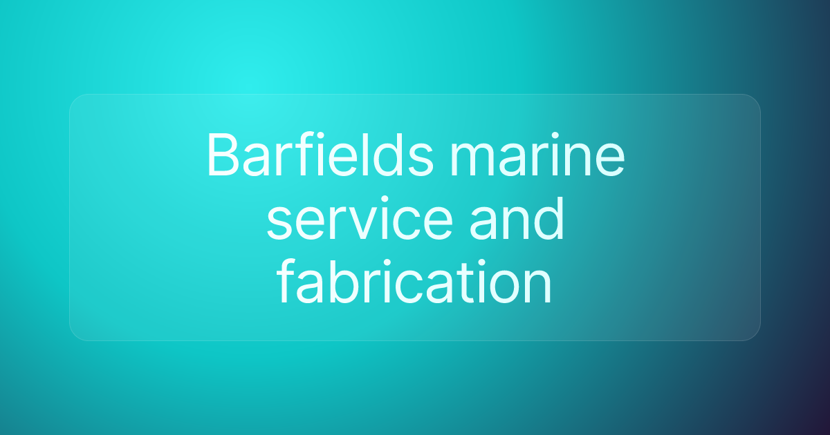 Barfields marine service and fabrication