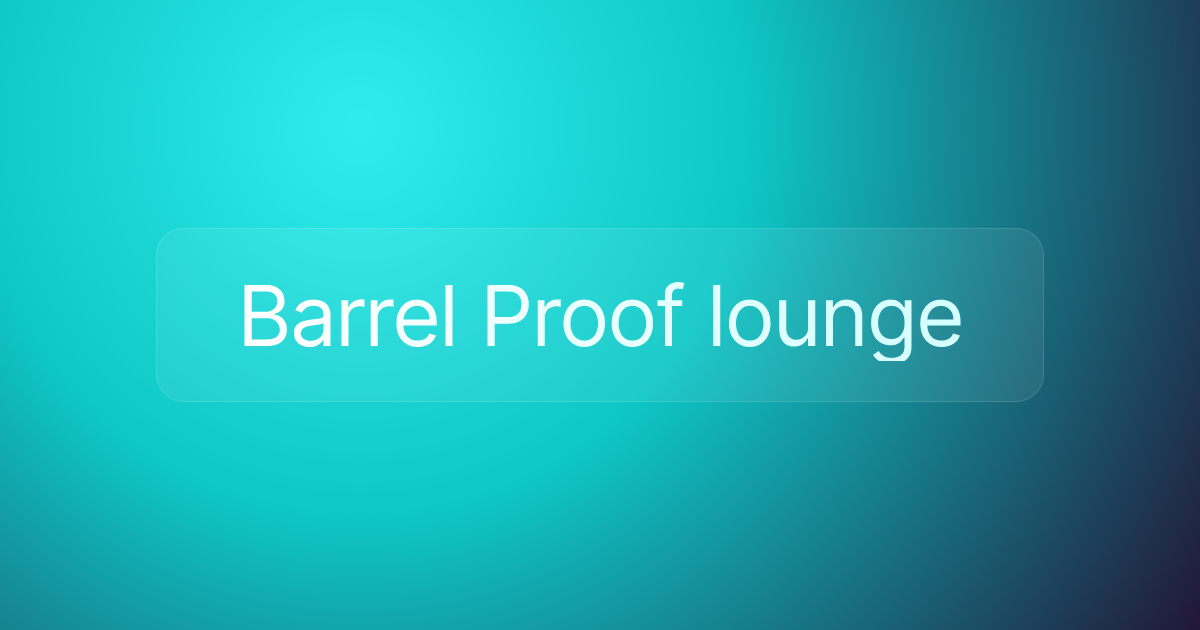 Barrel Proof lounge