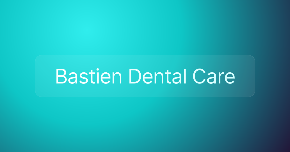 Bastien Dental Care