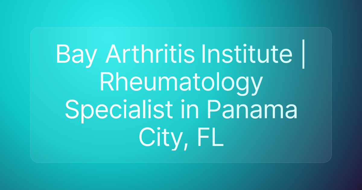 Bay Arthritis Institute | Rheumatology Specialist in Panama City, FL