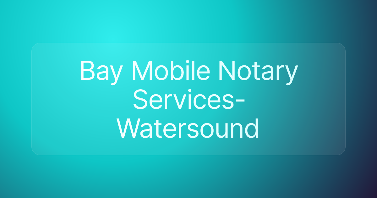 Bay Mobile Notary Services- Watersound