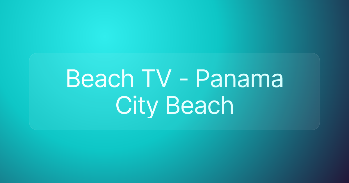 Beach TV - Panama City Beach