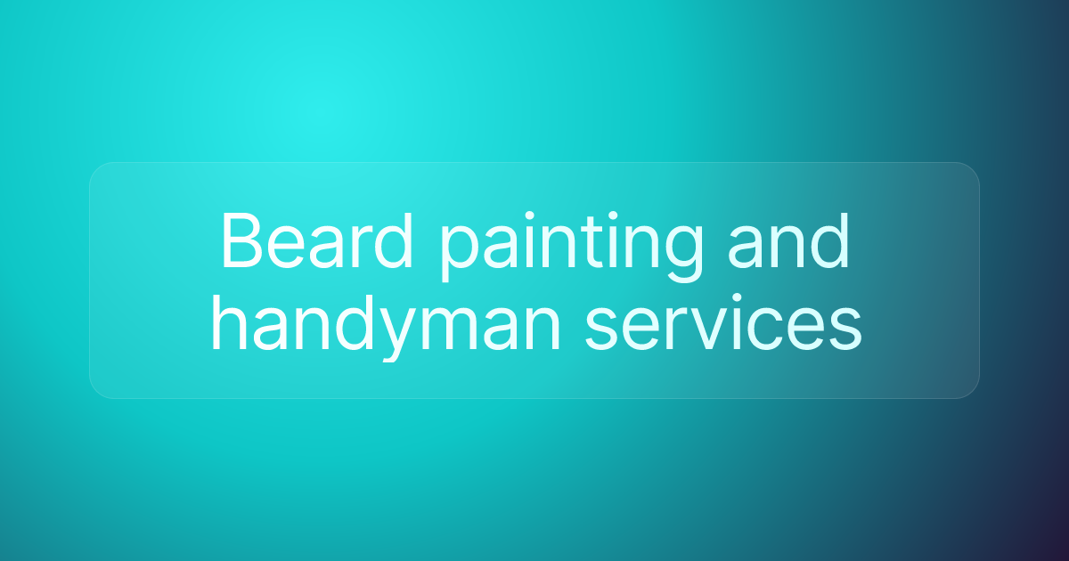 Beard painting and handyman services