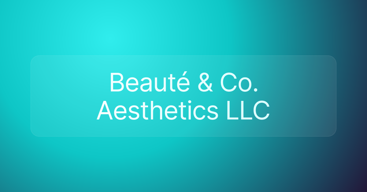 Beauté & Co. Aesthetics LLC