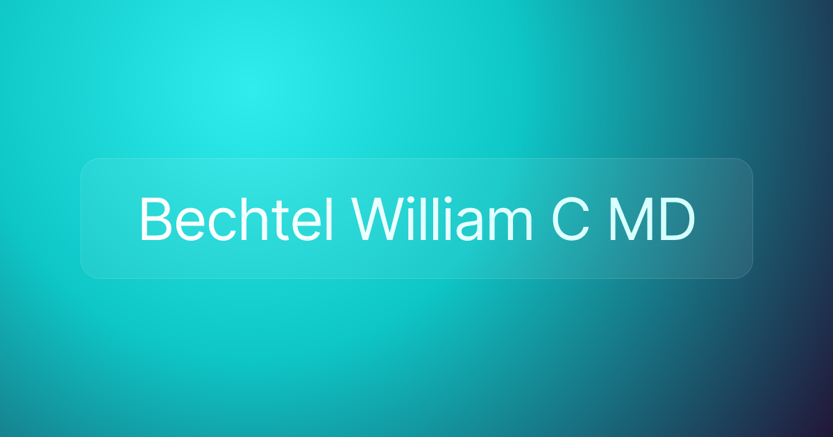 Bechtel William C MD