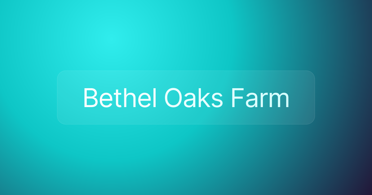 Bethel Oaks Farm