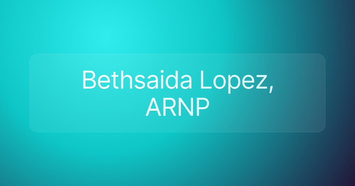 Bethsaida Lopez, ARNP