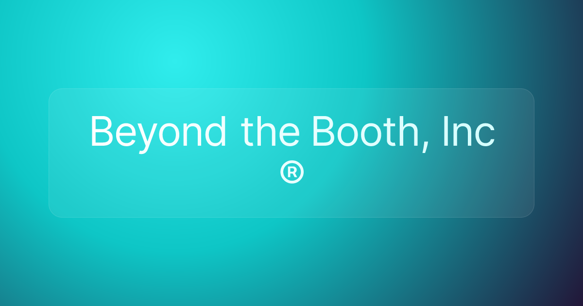 Beyond the Booth, Inc ®