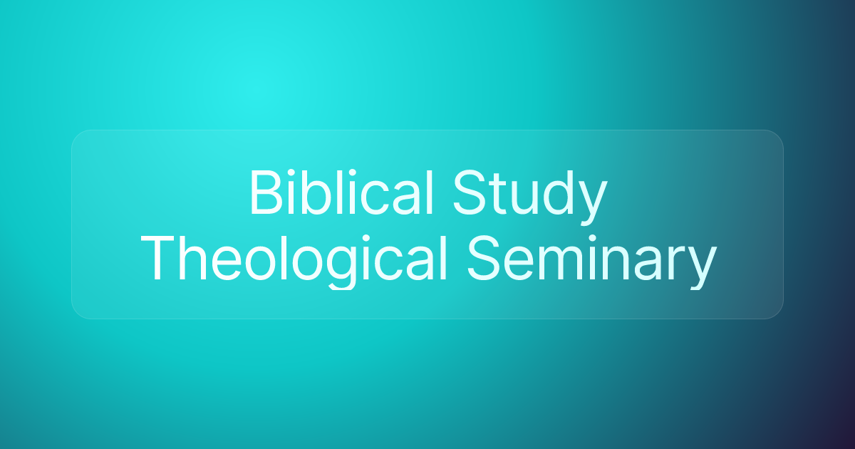 Biblical Study Theological Seminary