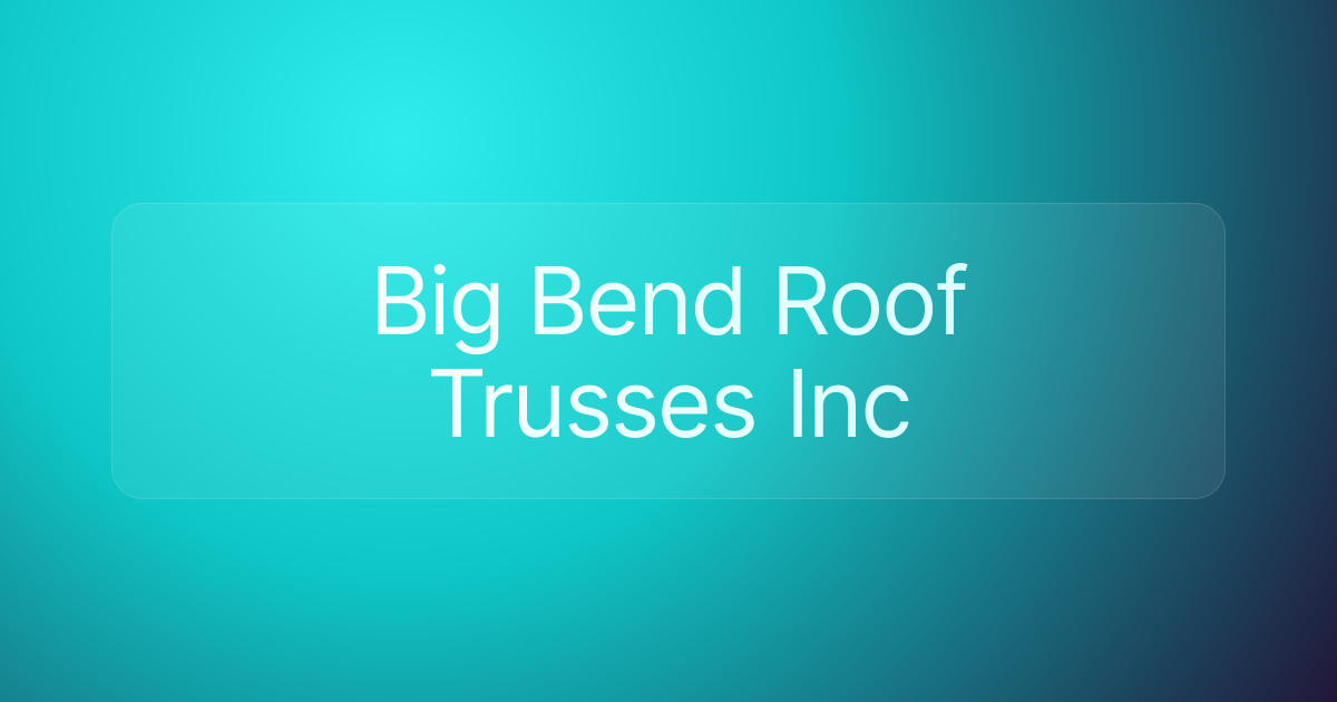 Big Bend Roof Trusses Inc