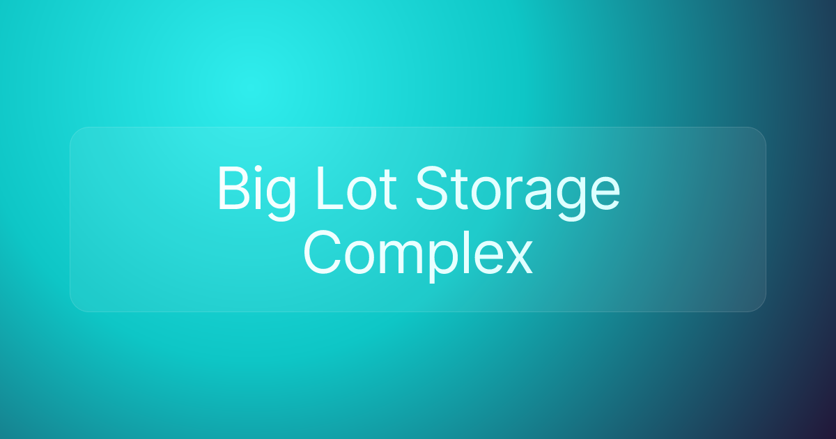 Big Lot Storage Complex