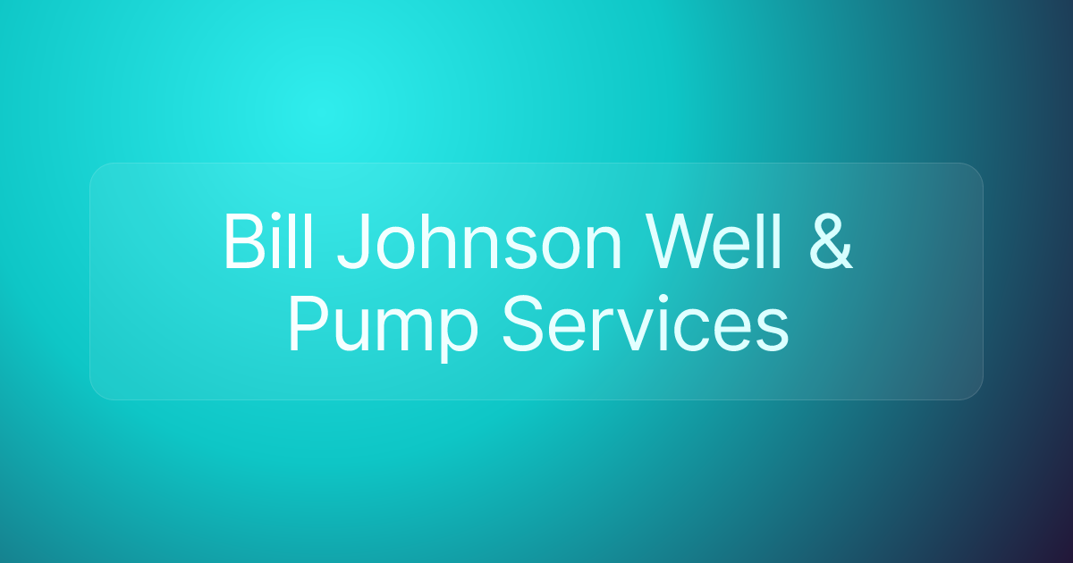 Bill Johnson Well & Pump Services