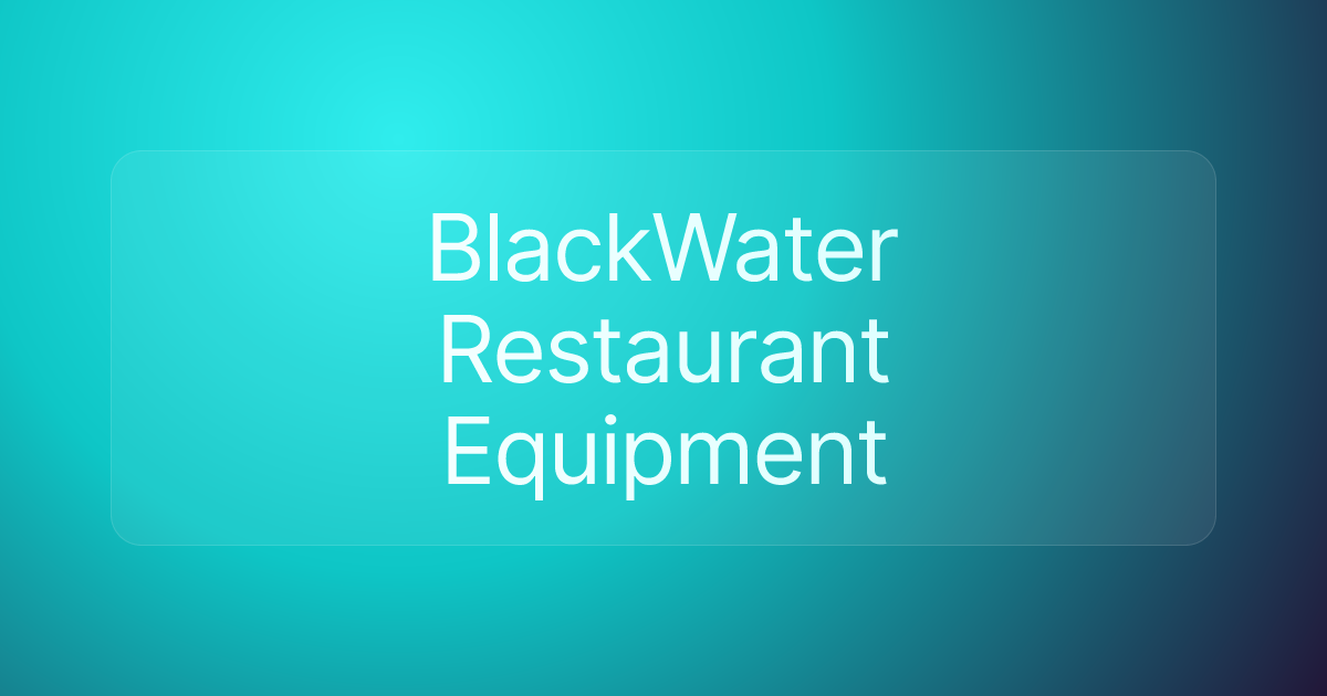 BlackWater Restaurant Equipment