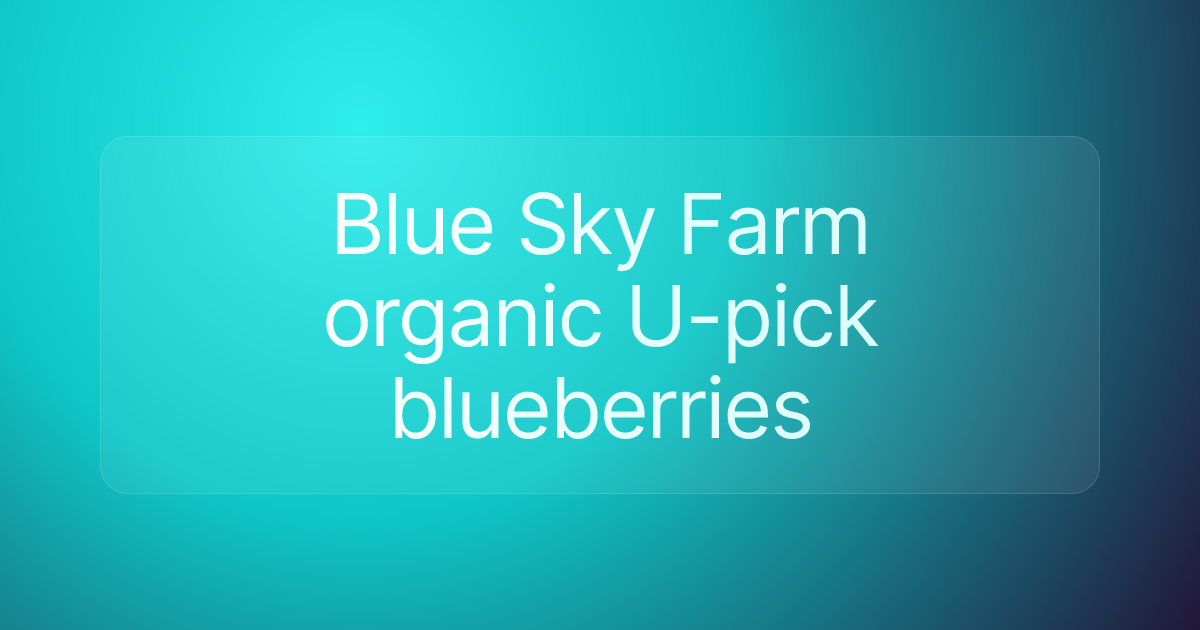 Blue Sky Farm organic U-pick blueberries