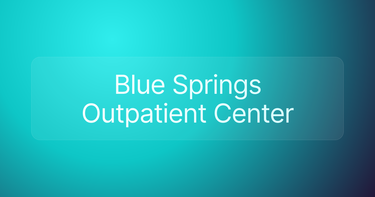 Blue Springs Outpatient Center