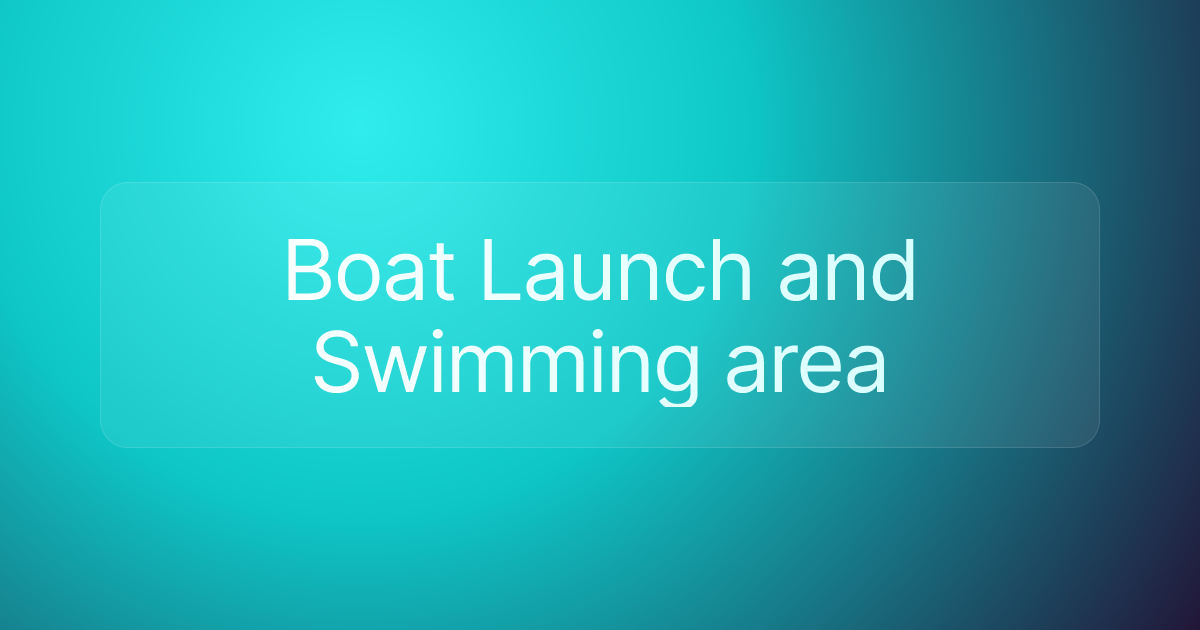 Boat Launch and Swimming area