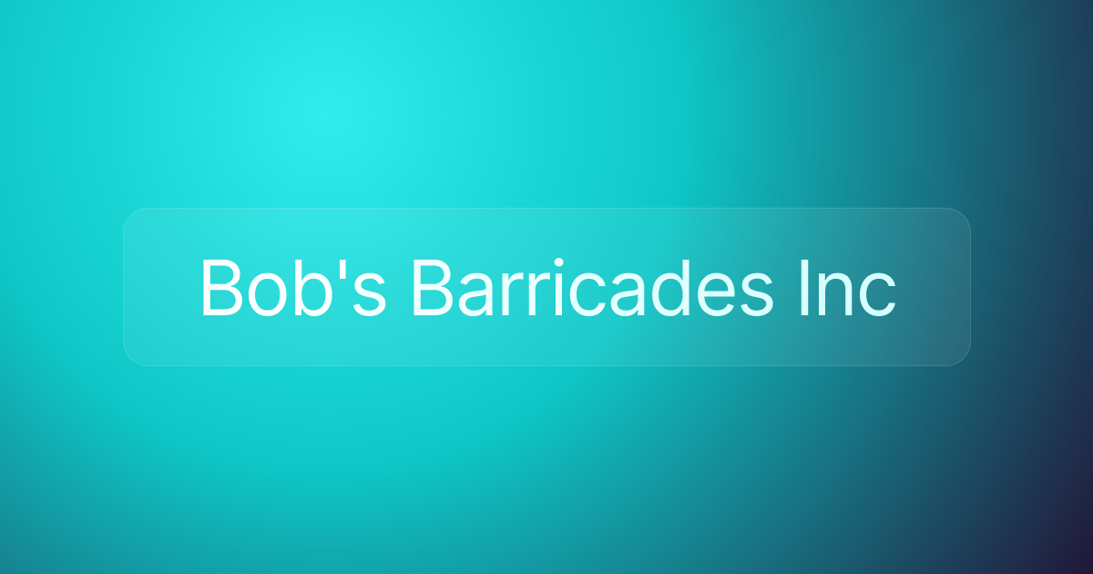 Bob's Barricades Inc