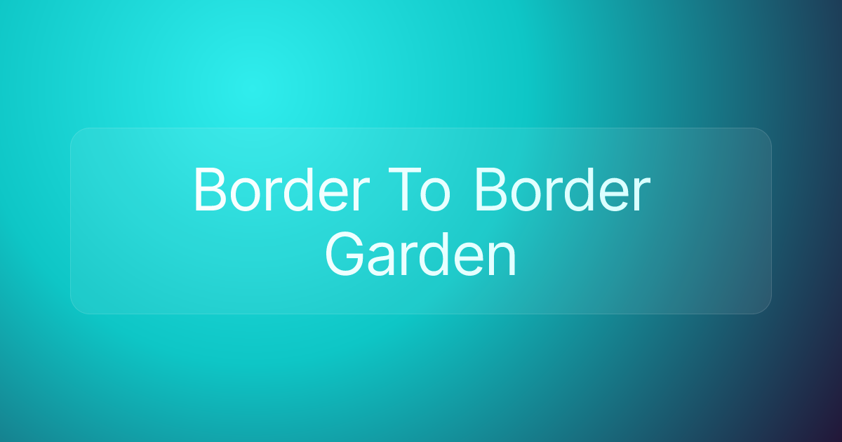 Border To Border Garden