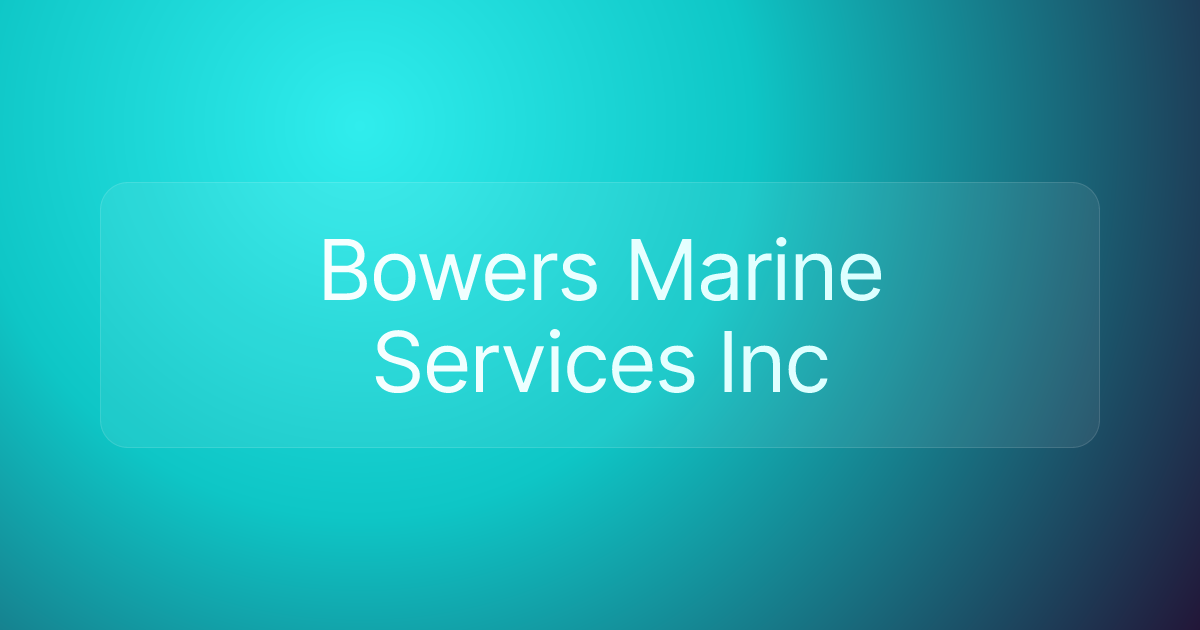 Bowers Marine Services Inc