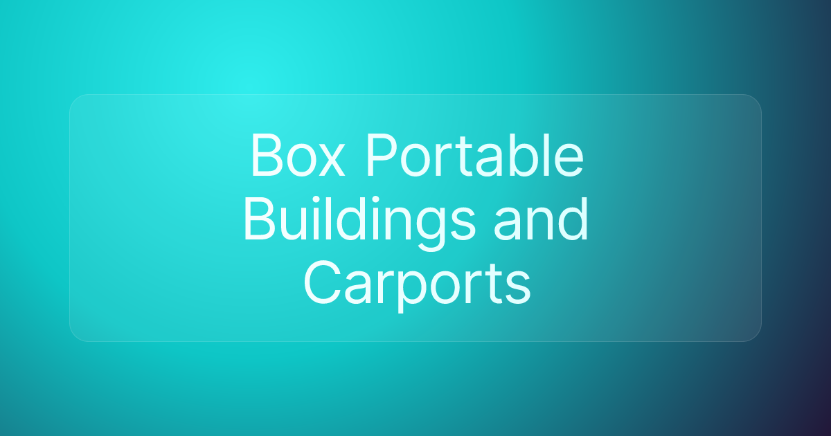Box Portable Buildings and Carports