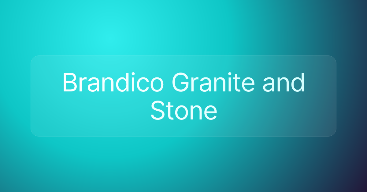 Brandico Granite and Stone