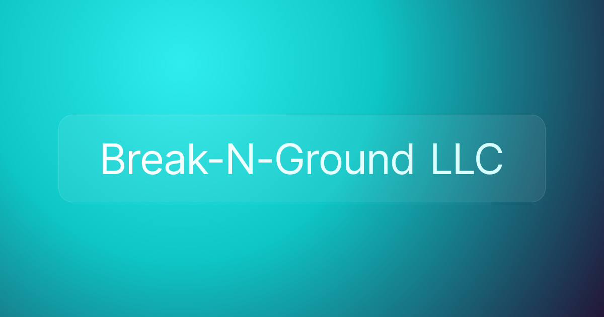 Break-N-Ground LLC