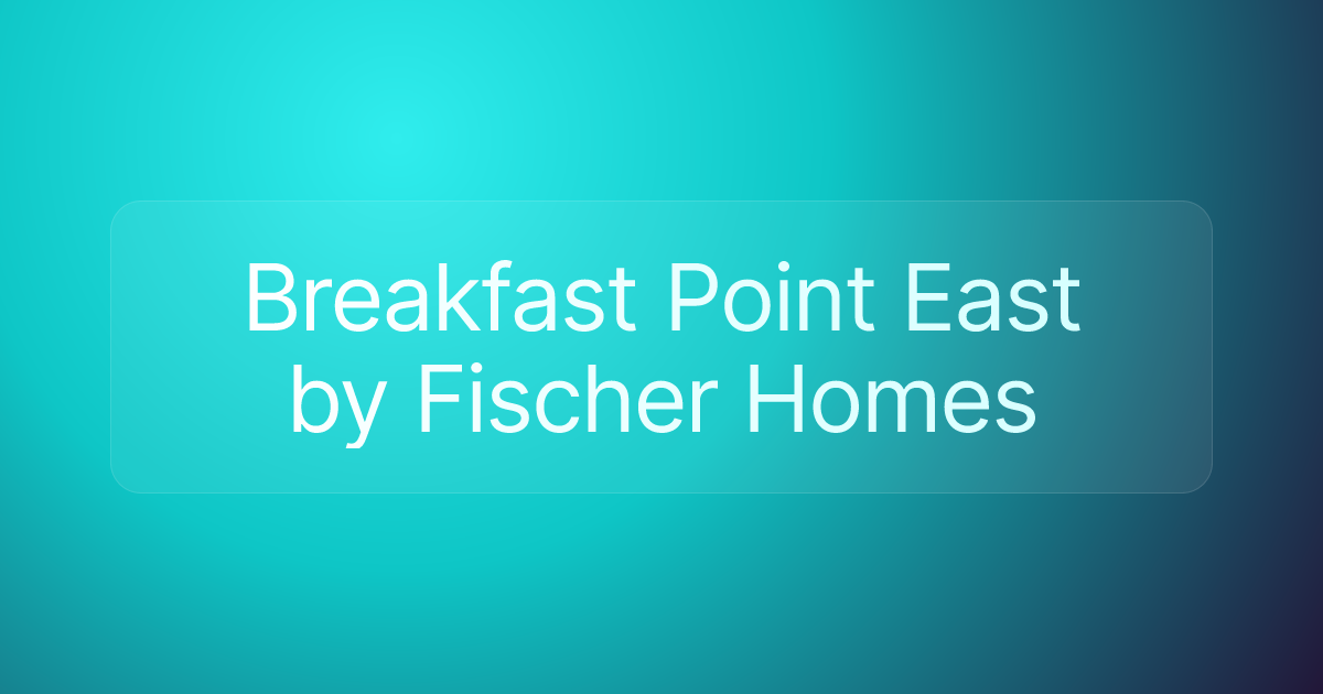 Breakfast Point East by Fischer Homes