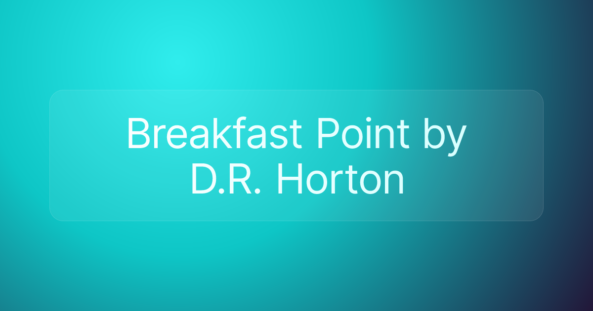 Breakfast Point by D.R. Horton