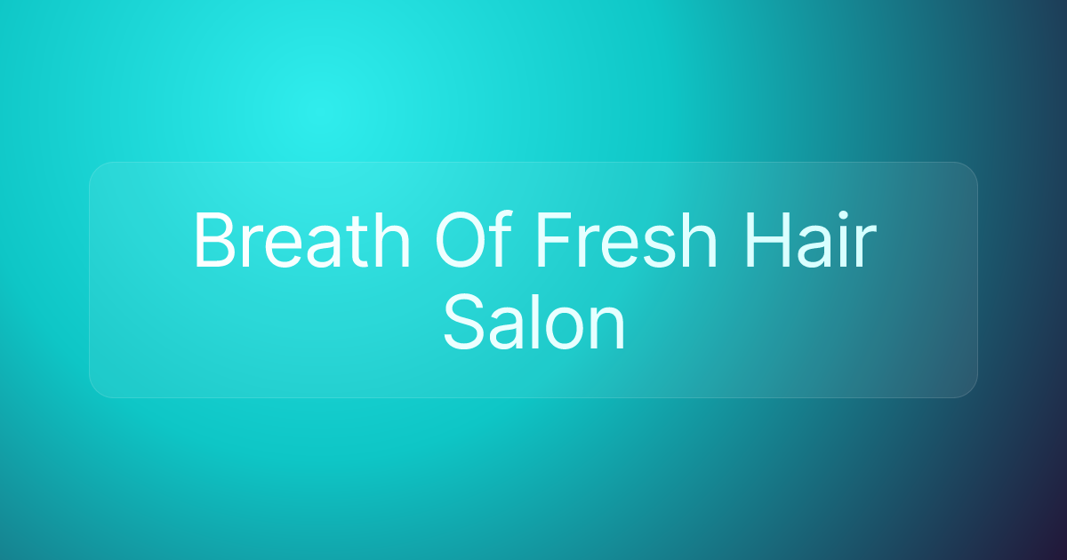 Breath Of Fresh Hair Salon