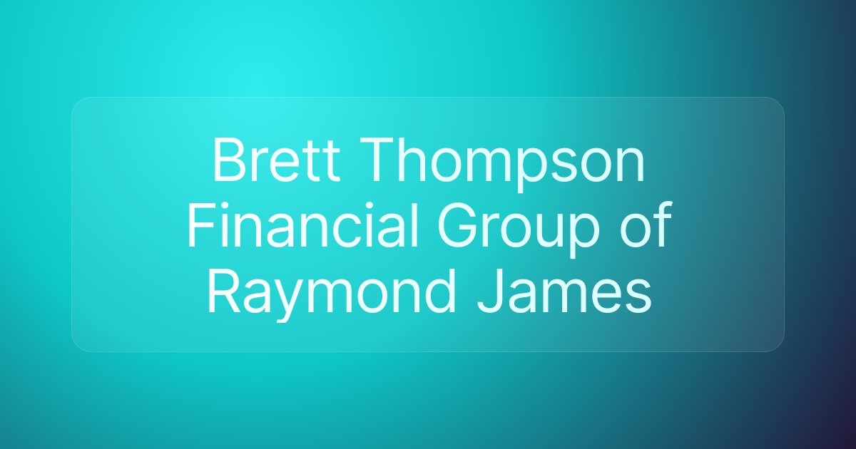Brett Thompson Financial Group of Raymond James