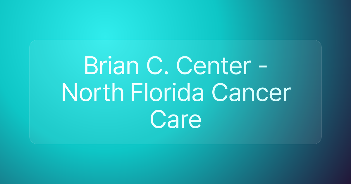 Brian C. Center - North Florida Cancer Care