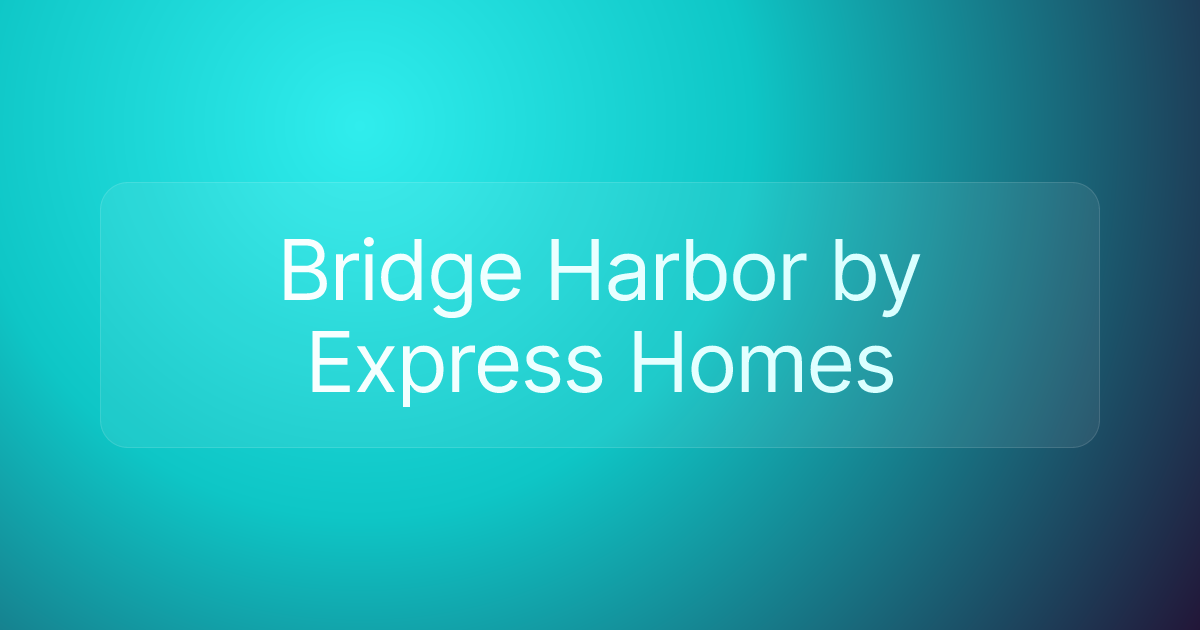 Bridge Harbor by Express Homes