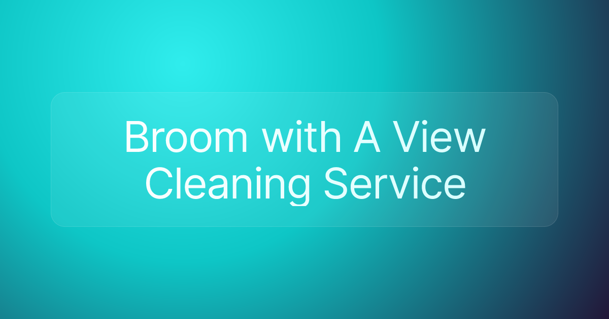Broom with A View Cleaning Service