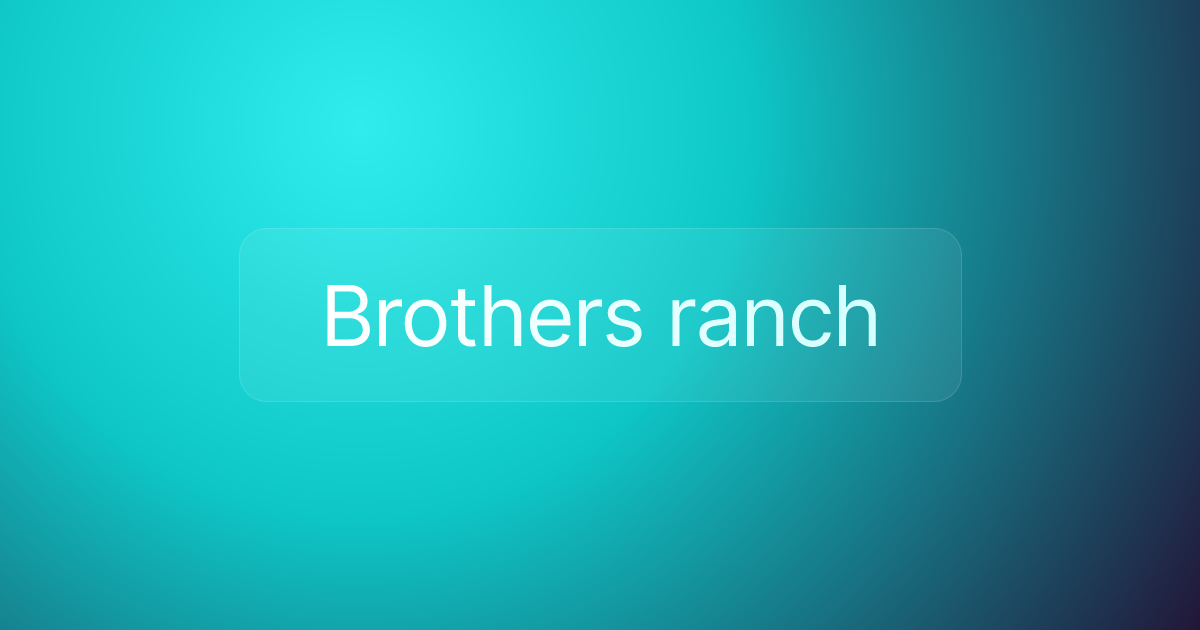 Brothers ranch