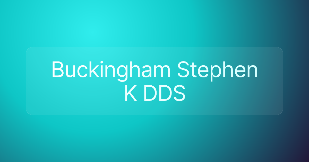 Buckingham Stephen K DDS