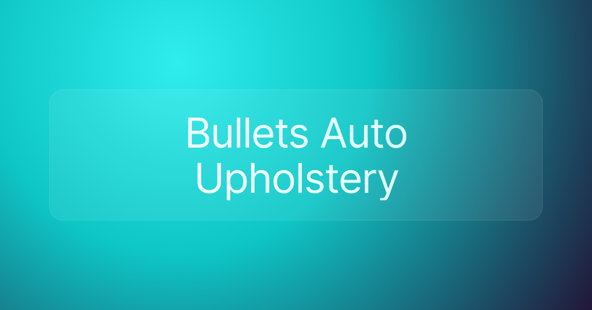 Bullets Auto Upholstery