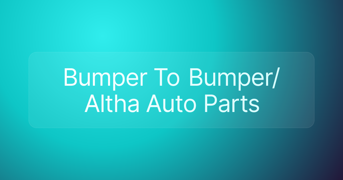 Bumper To Bumper/Altha Auto Parts