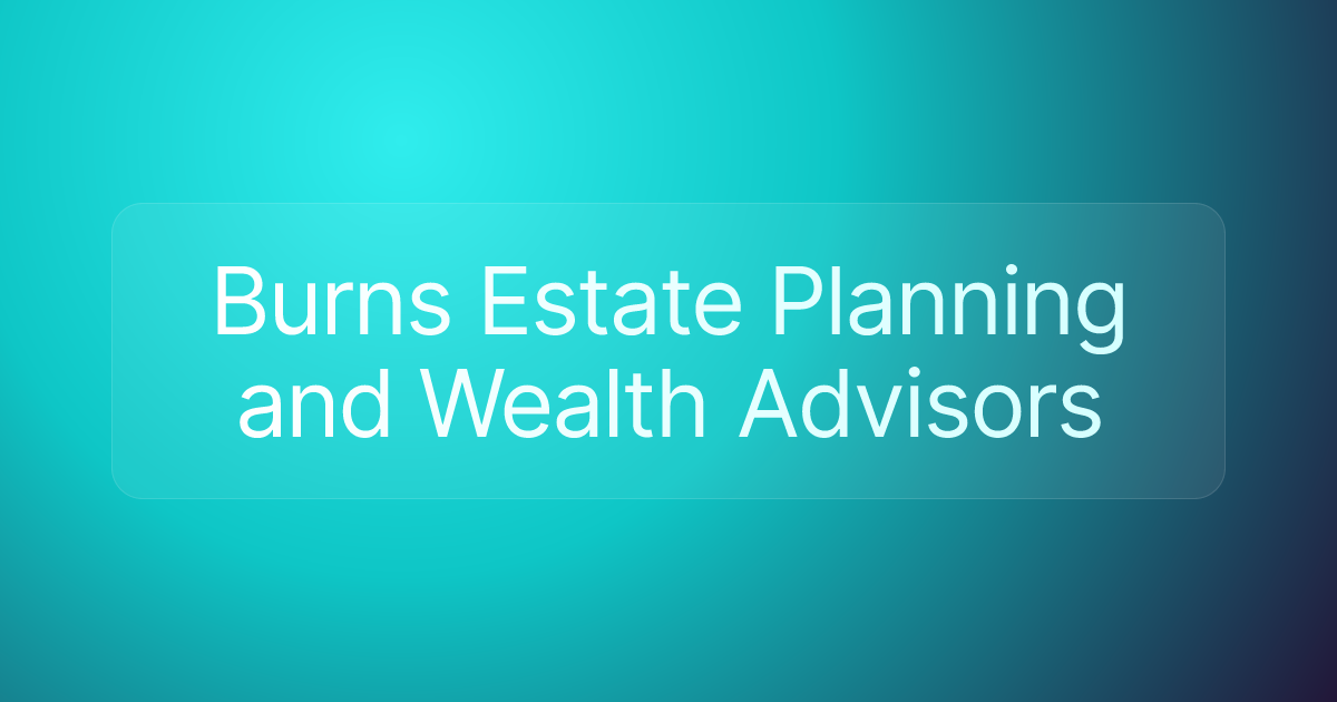 Burns Estate Planning and Wealth Advisors