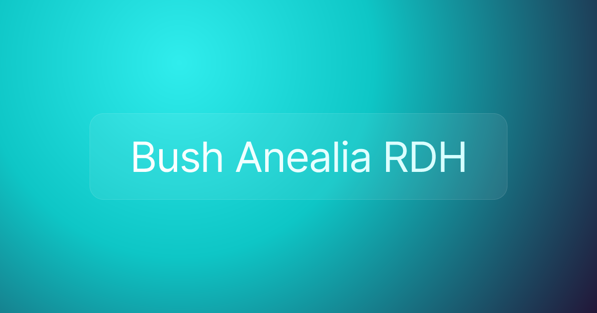 Bush Anealia RDH