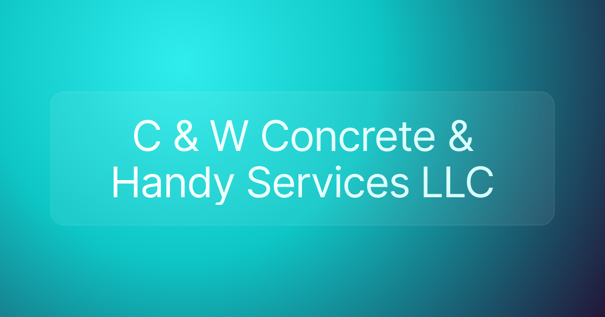 C & W Concrete & Handy Services LLC